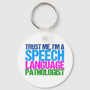 Trust Me, I'm a Speech Language Pathologist Key Ring