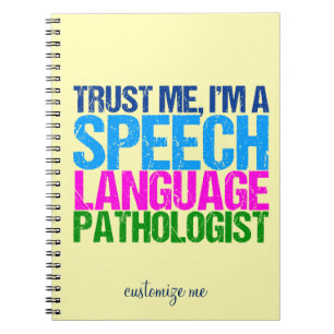 Trust Me, I'm a Speech Language Pathologist Notebook