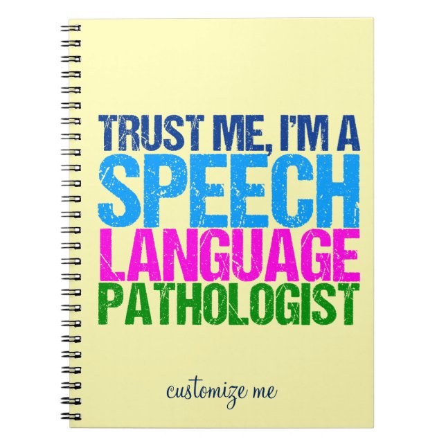 Trust Me, I'm a Speech Language Pathologist Notebook (Front)