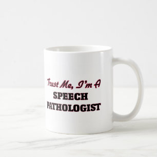 Trust me I'm a Speech Pathologist Coffee Mug