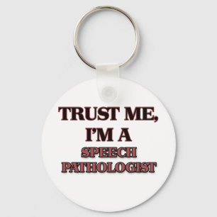 Trust Me I'm A SPEECH PATHOLOGIST Key Ring