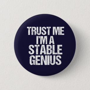 Trust Me I'm a Stable Genius Anti Trump Humour 6 Cm Round Badge