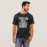 Trust Me I'm a Stable Genius Anti Trump Humour
