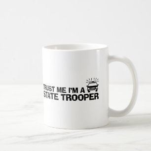 Trust Me I'm A State Trooper Coffee Mug