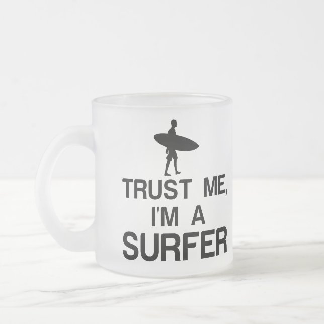TRUST ME, I'M A SURFER FROSTED GLASS COFFEE MUG (Left)