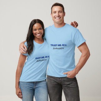 Trust Me I'm a Surgeon T-Shirt