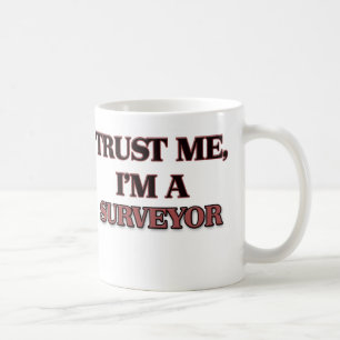 Trust Me I'm A SURVEYOR Coffee Mug