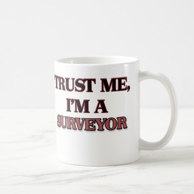 Trust Me I'm A SURVEYOR Coffee Mug (Right)