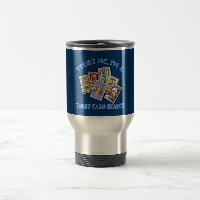 Trust Me I'm a Tarot Card Reader Travel Mug (Center)