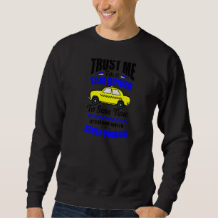 Trust Me I'm A Taxi Driver Taxi Driver Sweatshirt