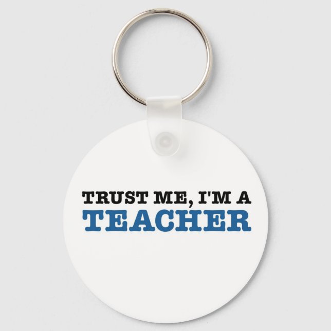 Trust Me, I'm A Teacher Key Ring (Front)