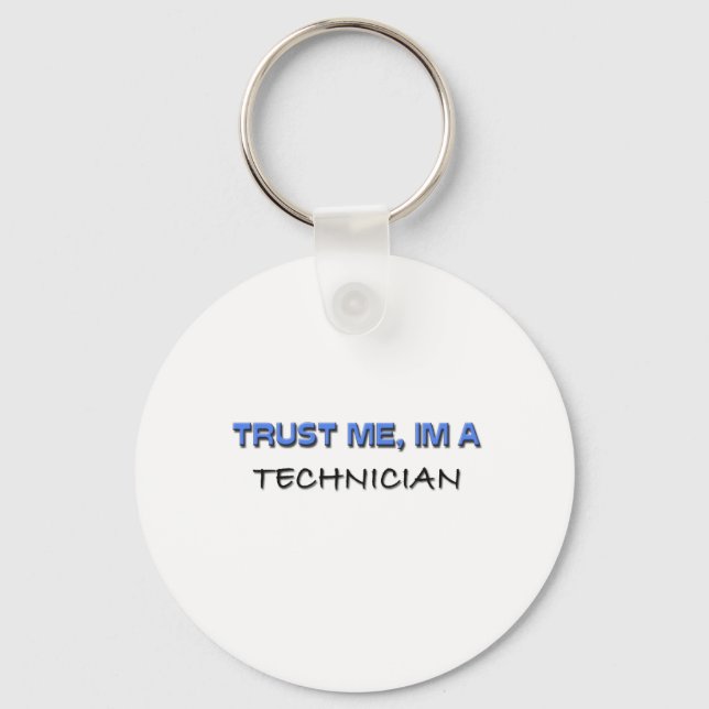Trust Me I'm a Technician Key Ring (Front)