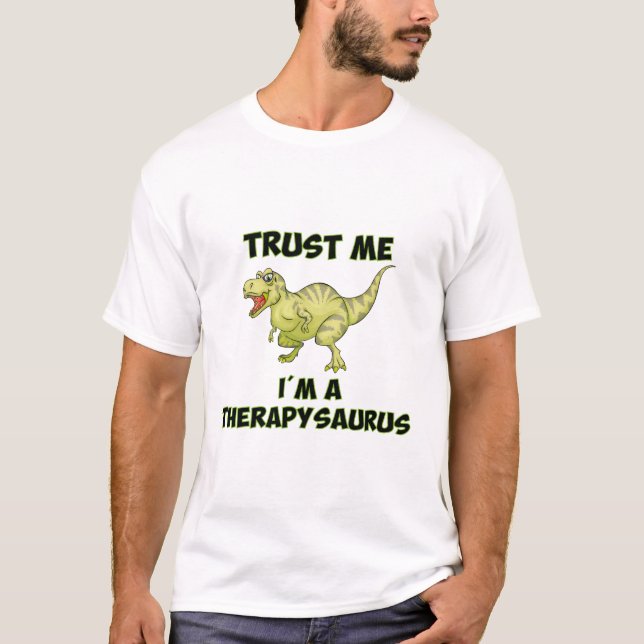 trust me i'm a therapy saurus T-Shirt (Front)