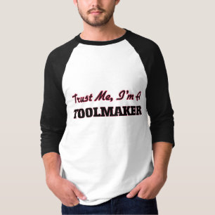 Trust me I'm a Toolmaker T-Shirt