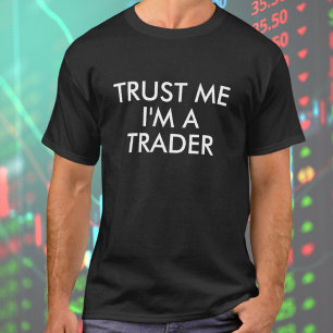 Trust me I'm a Trader T-shirt