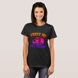 Trust Me Im A Trucker T-Shirt