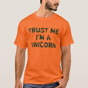 Trust me I'm a unicorn shirt