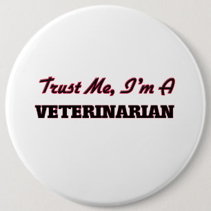 Trust me I'm a Veterinarian 6 Cm Round Badge