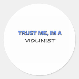 Trust Me I'm a Violinist Classic Round Sticker