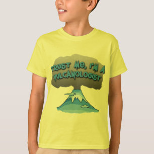 Trust Me I'm a Vulcanologist! Tshirts, Travel Mugs T-Shirt