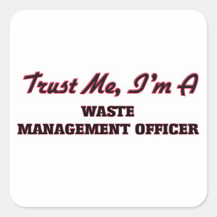 Trust me I'm a Waste Management Officer Square Sticker