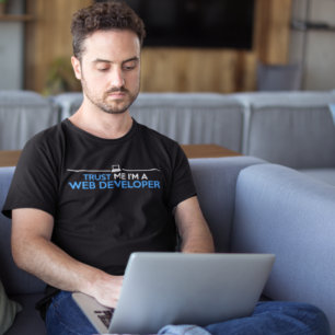 Trust Me, I'M a WEB DEVELOPER Geek IT Tech T-Shirt