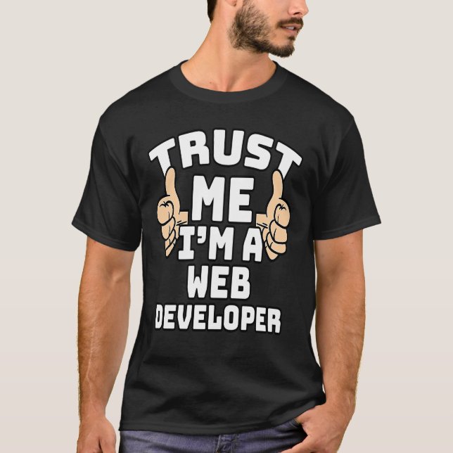Trust Me I'm A Web Developer Thumbs Up Job T-Shirt (Front)