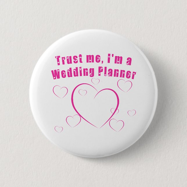Trust Me I'm a Wedding Planner 6 Cm Round Badge (Front)