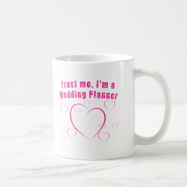 Trust Me I'm a Wedding Planner Coffee Mug (Right)