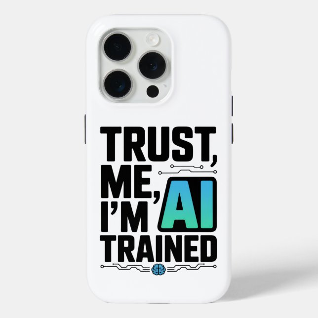 Trust Me I'm AI Trained Machine Learning Humour Case-Mate iPhone Case (Back)