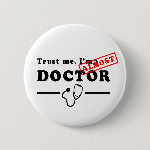Trust Me I'm ALMOST a Doctor Button