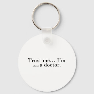 "Trust me... I'm (almost) a doctor." Key Ring