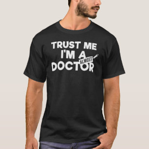 Trust Me I'm Almost A Doctor  Medical Student T-Shirt