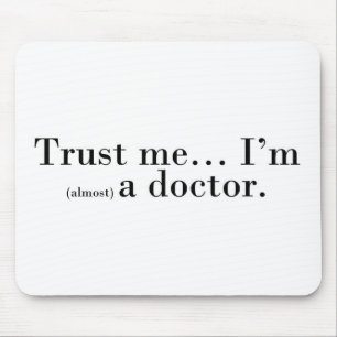 "Trust me... I'm (almost) a doctor." Mouse Mat