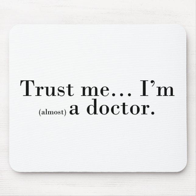 "Trust me... I'm (almost) a doctor." Mouse Mat (Front)