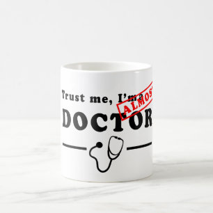 Trust me, I'm Almost a Doctor Mug