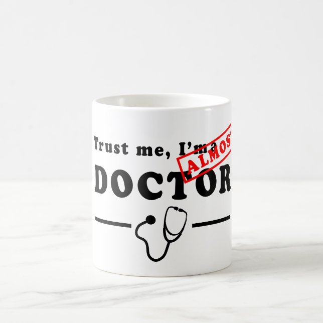 Trust me, I'm Almost a Doctor Mug (Center)