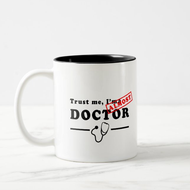 Trust me I'm Almost a Doctor Two-Tone Coffee Mug (Left)