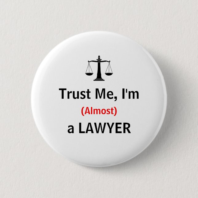 Trust me, I'm (Almost) a Lawyer 6 Cm Round Badge (Front)