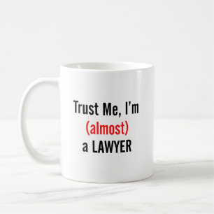 trust me i'm almost a lawyer  coffee Mugs