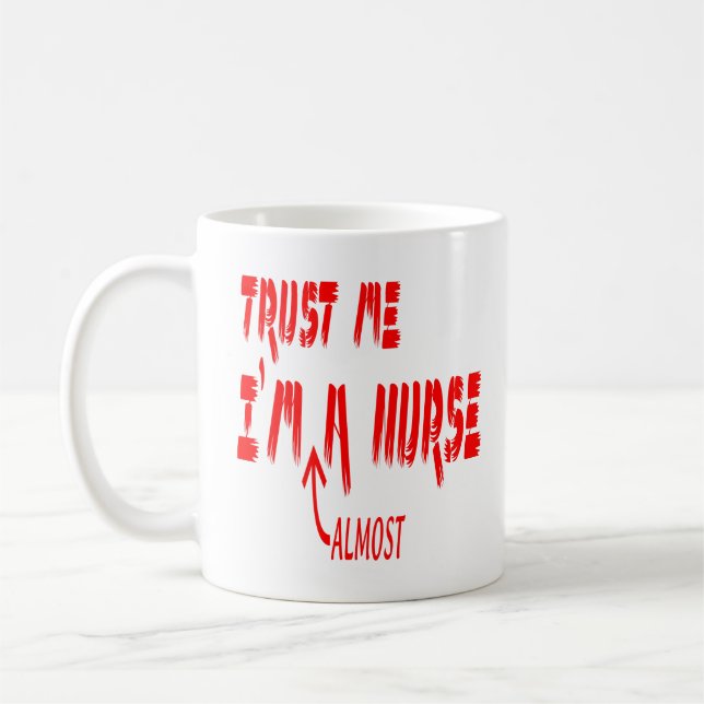 Trust Me I'm almost A Nurse Funny Nursing Student Coffee Mug (Left)