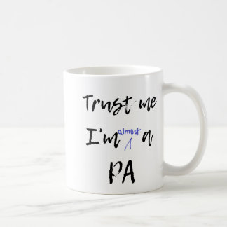Trust me I'm almost a PA mug Future PA