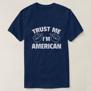 Trust Me I'm American T-Shirt