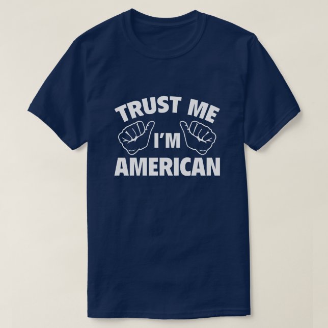 Trust Me I'm American T-Shirt (Design Front)