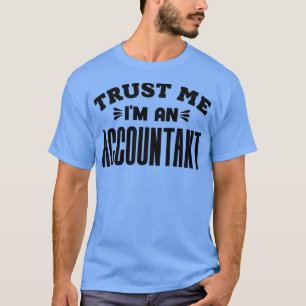 Trust Me Im an Accountant 1 T-Shirt