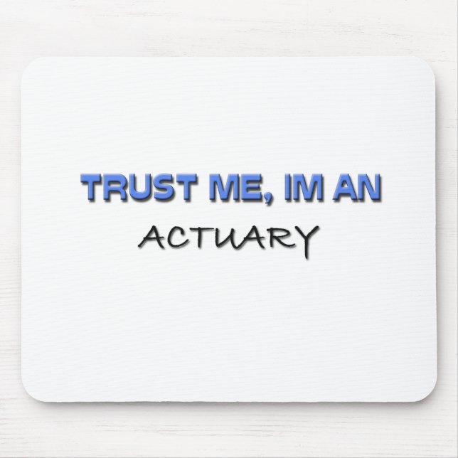 Trust Me I'm an Actuary Mouse Mat (Front)