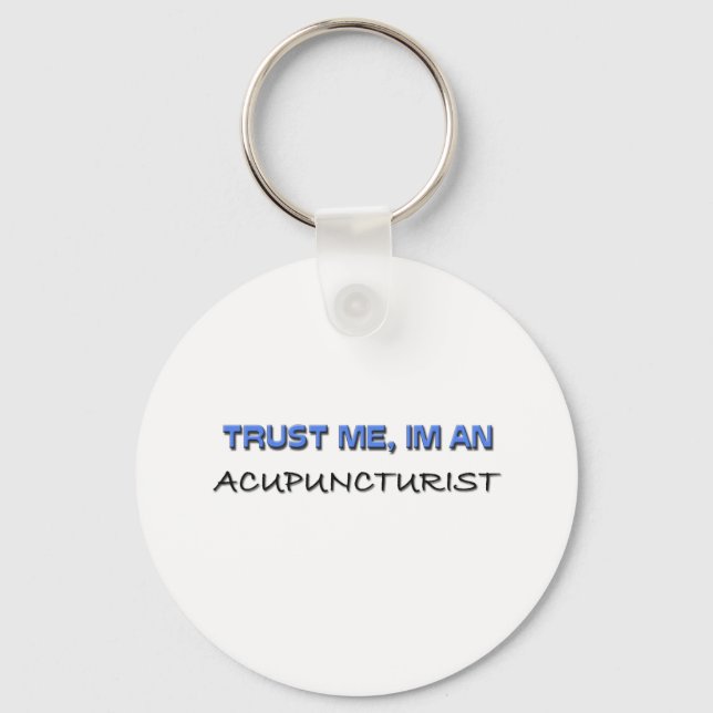 Trust Me I'm an Acupuncturist Key Ring (Front)