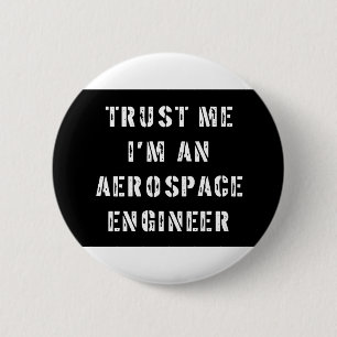 Trust Me I'm An Aerospace Engineer 6 Cm Round Badge