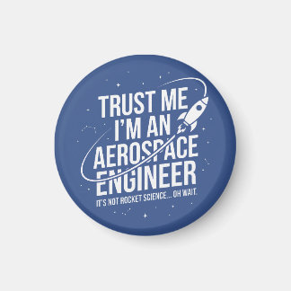 Trust Me I'm an Aerospace Engineer Space & STEM Magnet