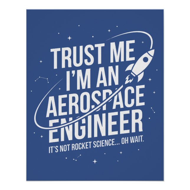 Trust Me I'm an Aerospace Engineer Space & STEM Poster (Front)